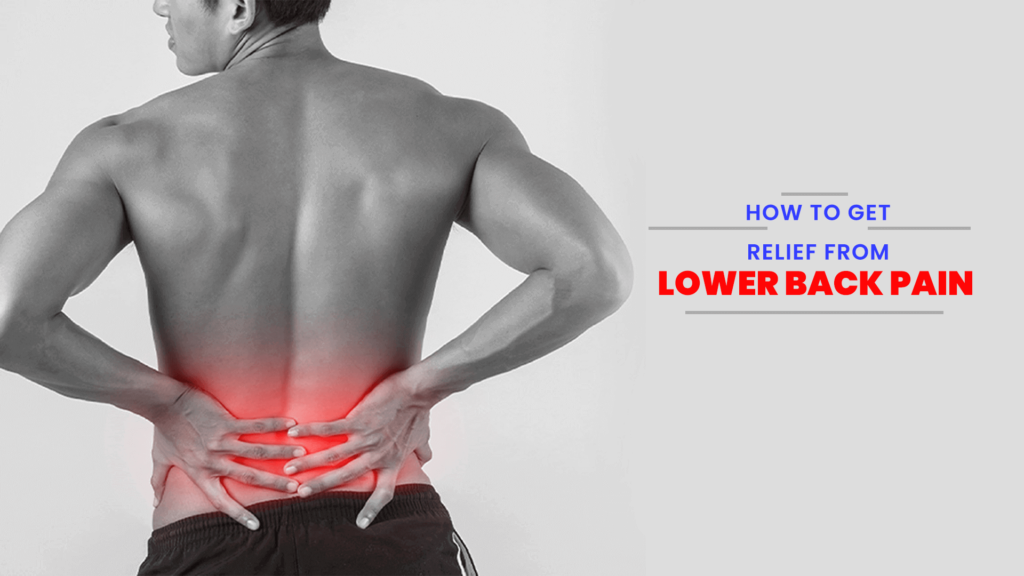 How To Get Relief From Lower Back Pain