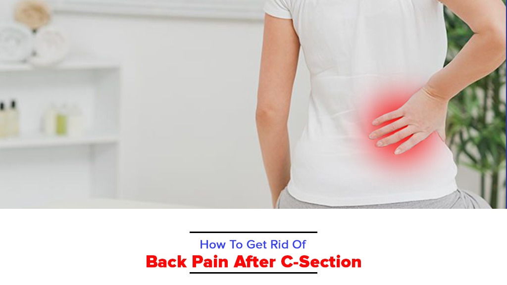 Say Goodbye to Post-C-Section Back Pain With These 10 Remedies