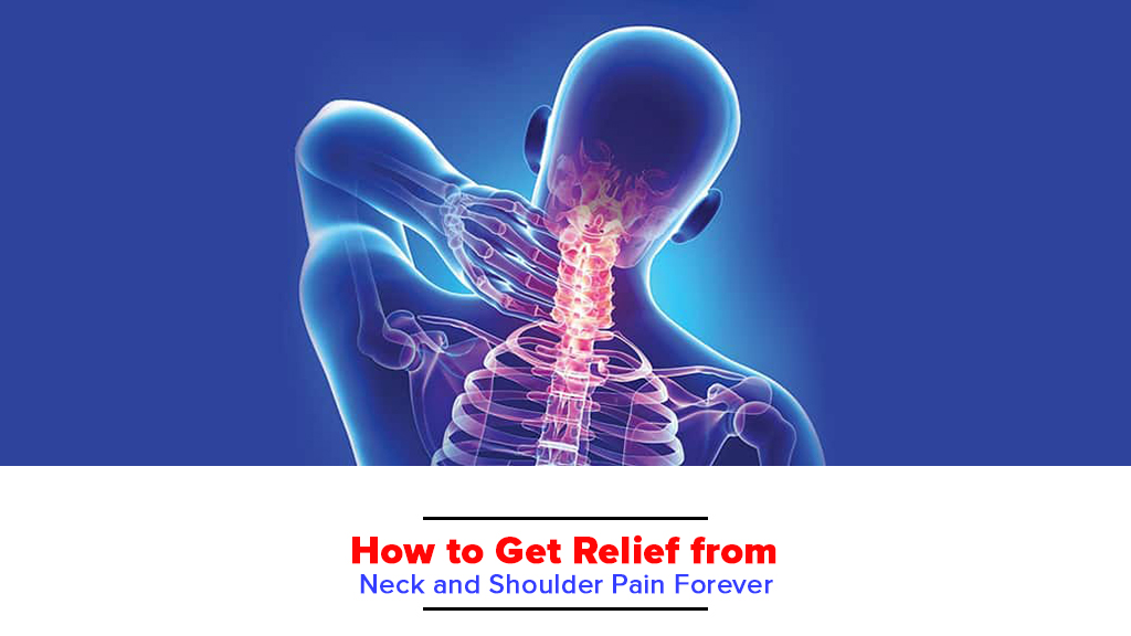 How To Get Relief From Neck And Shoulder Pain